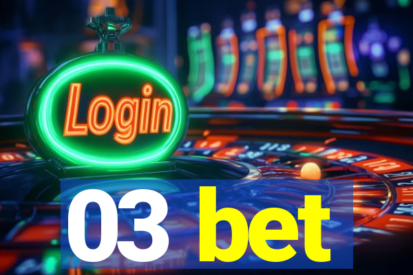 03 bet